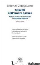 SONETTI DELL'AMORE OSCURO. TESTO SPAGNOLO A FRONTE - GARCIA LORCA FEDERICO; RUIZ PORTELLA J. (CUR.); FELICI G. (CUR.)