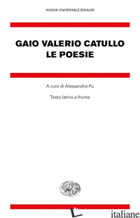 POESIE. TESTO LATINO A FRONTE (LE) - CATULLO G. VALERIO; FO A. (CUR.)