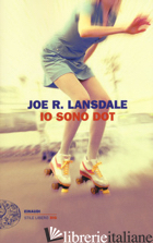 IO SONO DOT - LANSDALE JOE R.