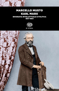 KARL MARX. BIOGRAFIA INTELLETTUALE E POLITICA (1857-1883) - MUSTO MARCELLO