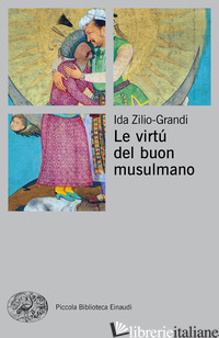 VIRTU' DEL BUON MUSULMANO (LE) - ZILIO-GRANDI IDA