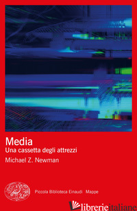 MEDIA. UNA CASSETTA DEGLI ATTREZZI - NEWMAN MICHAEL Z.; BARRA L. (CUR.); NATALE S. (CUR.)