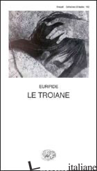 TROIANE (LE) - EURIPIDE; SANGUINETI E. (CUR.)