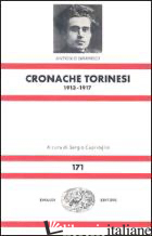 CRONACHE TORINESI (1913-17) - GRAMSCI ANTONIO; CAPRIOGLIO S. (CUR.)