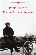 TRANS EUROPA EXPRESS - RUMIZ PAOLO