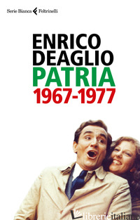 PATRIA 1967-1977 - DEAGLIO ENRICO; REDAELLI VALENTINA