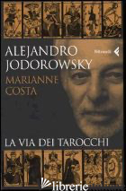 VIA DEI TAROCCHI (LA) - JODOROWSKY ALEJANDRO; COSTA MARIANNE