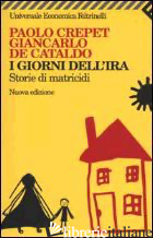 GIORNI DELL'IRA. STORIE DI MATRICIDI (I) - CREPET PAOLO; DE CATALDO GIANCARLO