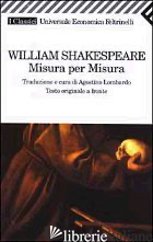 MISURA PER MISURA. TESTO INGLESE A FRONTE - SHAKESPEARE WILLIAM; LOMBARDO A. (CUR.)