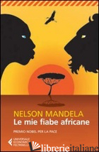 MIE FIABE AFRICANE (LE) - MANDELA NELSON