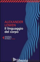 LINGUAGGIO DEL CORPO (IL) - LOWEN ALEXANDER