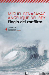 ELOGIO DEL CONFLITTO - BENASAYAG MIGUEL; DEL REY ANGELIQUE