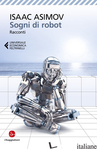 SOGNI DI ROBOT - ASIMOV ISAAC