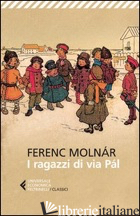 RAGAZZI DI VIA PAL (I) - MOLNAR FERENC; BORRELLI M. (CUR.)