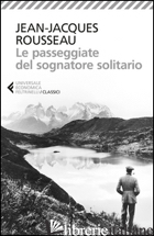 PASSEGGIATE DEL SOGNATORE SOLITARIO (LE) - ROUSSEAU JEAN-JACQUES; SEBASTE B. (CUR.)