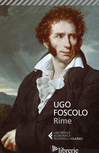 RIME - FOSCOLO UGO; CERRUTI M. (CUR.)