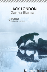 ZANNA BIANCA. EDIZ. AMPLIATA - LONDON JACK; SAPIENZA D. (CUR.)