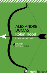 ROBIN HOOD. IL PRINCIPE DEI LADRI - DUMAS ALEXANDRE; CARLOTTI G. (CUR.)