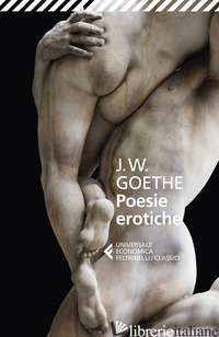 POESIE EROTICHE - GOETHE JOHANN WOLFGANG; GROFF C. (CUR.)