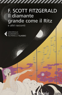 DIAMANTE GRANDE COME IL RITZ E ALTRI RACCONTI (IL) - FITZGERALD FRANCIS SCOTT; CAVAGNOLI F. (CUR.)