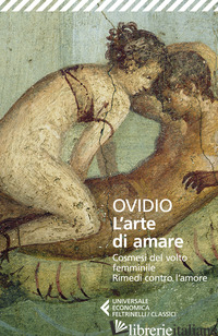 ARTE DI AMARE-COSMESI DEL VOLTO FEMMINILE-RIMEDI CONTRO L'AMORE (L') - OVIDIO P. NASONE; SACCHINI S. (CUR.)