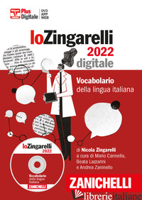 ZINGARELLI 2022. VOCABOLARIO DELLA LINGUA ITALIANA. DVD-ROM. CON CONTENUTO DIGIT - ZINGARELLI NICOLA; CANNELLA M. (CUR.); LAZZARINI B. (CUR.); ZANINELLO A. (CUR.)