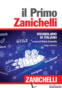 PRIMO ZANICHELLI. VOCABOLARIO DI ITALIANO (IL) - CANNELLA M. (CUR.)