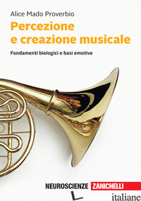 PERCEZIONE E CREAZIONE MUSICALE. FONDAMENTI BIOLOGICI E BASI EMOTIVE. CON E-BOOK - MADO PROVERBIO ALICE