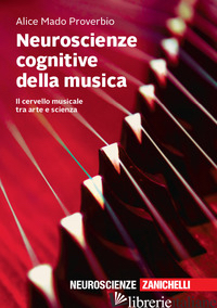 NEUROSCIENZE COGNITIVE DELLA MUSICA. IL CERVELLO MUSICALE TRA ARTE E SCIENZA - MADO PROVERBIO ALICE
