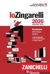ZINGARELLI 2020. VOCABOLARIO DELLA LINGUA ITALIANA. VERSIONE BASE. CON CONTENUTO - ZINGARELLI NICOLA; CANNELLA M. (CUR.); LAZZARINI B. (CUR.)