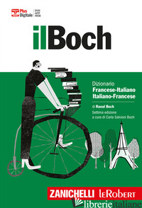 BOCH. DIZIONARIO FRANCESE-ITALIANO, ITALIANO-FRANCESE. PLUS DIGITALE. CON CONTEN - BOCH RAOUL; SALVIONI BOCH C. (CUR.)