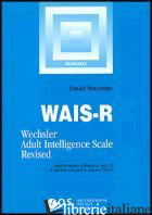 WAIS-R. MANUALE DI ISTRUZIONE - WECHSLER DAVID; LAICARDI C. (CUR.); ORSINI A. (CUR.)