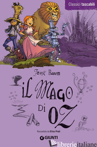 MAGO DI OZ (IL) - BAUM L. FRANK; PRATI E. (CUR.)