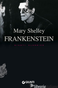FRANKENSTEIN. EDIZ. INGLESE - SHELLEY MARY; PIRE' L. (CUR.)
