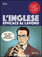 INGLESE EFFICACE AL LAVORO. CON FILE AUDIO FORMATO MP3 (L') - GRIFFITHS CLIVE MALCOLM