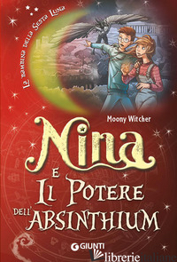 NINA E IL POTERE DELL'ABSINTHIUM - MOONY WITCHER