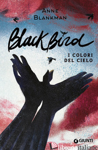BLACKBIRD. I COLORI DEL CIELO - BLANKMAN ANNE; MANEA C. (CUR.)