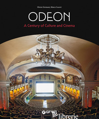 ODEON. A CENTURY OF CULTURE AND CINEMA - GERMANI GLORIA; LUCERI MARCO