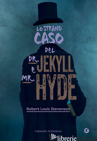 STRANO CASO DEL DR. JEKYLL E MR. HYDE. EDIZ. INTEGRALE (LO) - STEVENSON ROBERT LOUIS