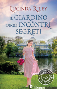 GIARDINO DEGLI INCONTRI SEGRETI (IL) - RILEY LUCINDA