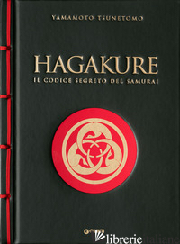 HAGAKURE. IL CODICE SEGRETO DEL SAMURAI - TSUNEMOTO YAMAMOTO; CASTRAVELLI N. (CUR.)