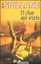 CLUB DEL VIZIO (IL) - SPILLANE MICKEY