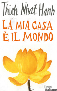 MIA CASA E' IL MONDO (LA) - NHAT HANH THICH
