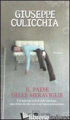 PAESE DELLE MERAVIGLIE (IL) - CULICCHIA GIUSEPPE