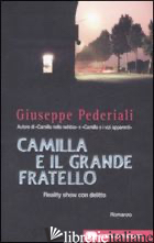 CAMILLA E IL GRANDE FRATELLO - PEDERIALI GIUSEPPE