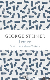 LETTURE. GEORGE STEINER SUL «NEW YORKER» - STEINER GEORGE; BOYERS R. (CUR.)