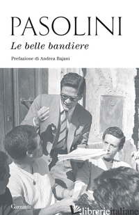 BELLE BANDIERE (LE) - PASOLINI PIER PAOLO