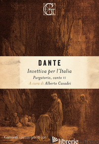 INVETTIVA PER L'ITALIA. PURGATORIO, CANTO VI - ALIGHIERI DANTE; CASADEI A. (CUR.)