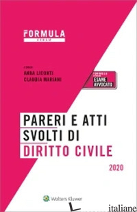 PARERI E ATTI SVOLTI DI DIRITTO CIVILE. PER L'ESAME DI AVVOCATO - LICONTI A. (CUR.); MARIANI C. (CUR.)