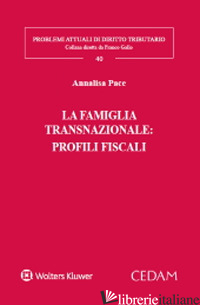 FAMIGLIA TRANSNAZIONALE: PROFILI FISCALI (LA) - PACE ANNALISA